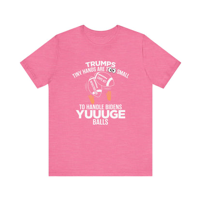 Trumps Tiny Hands Too Small Biden's Yuuuge Balls Tee