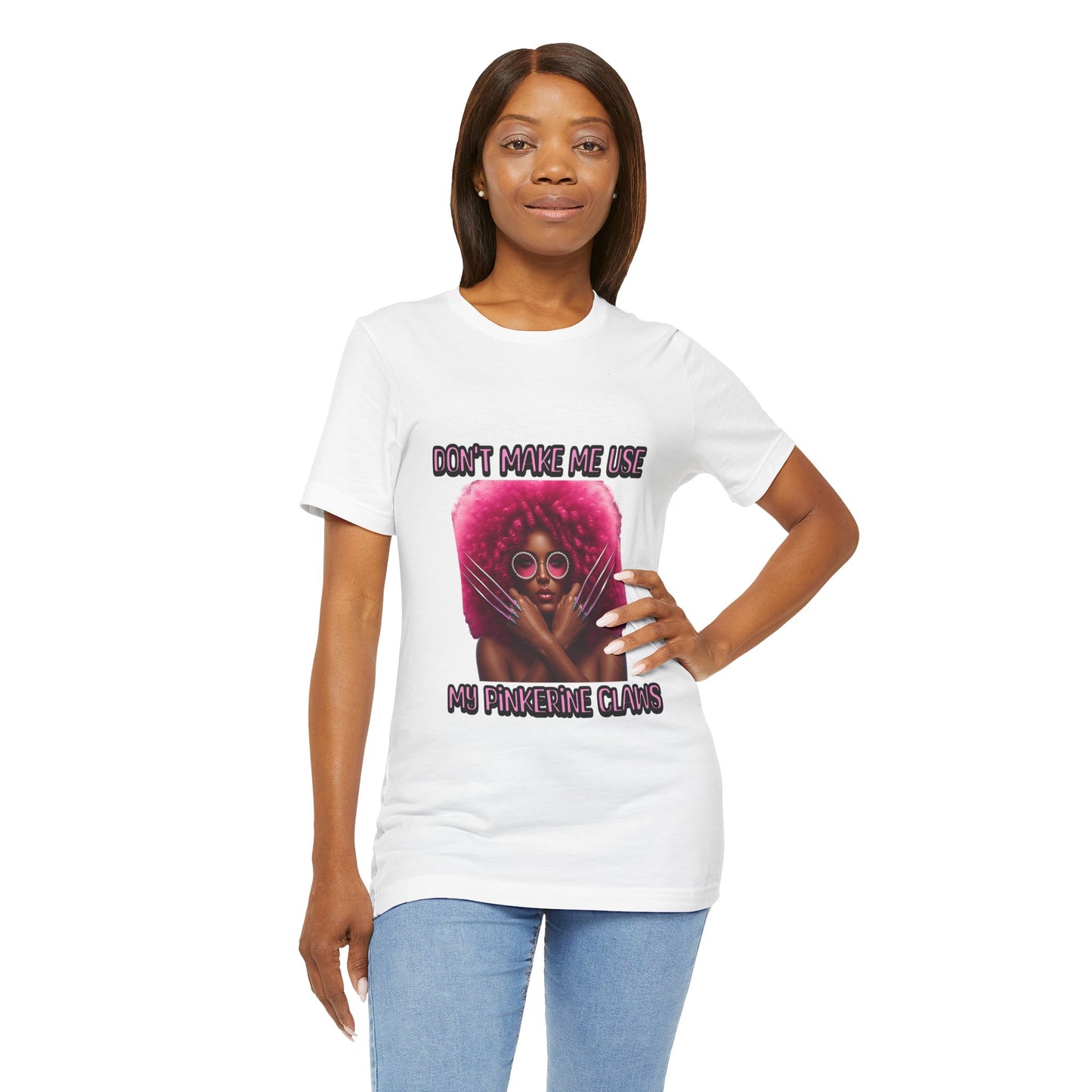 Don't Make Me Use Pinkerine Claws Unisex Tee