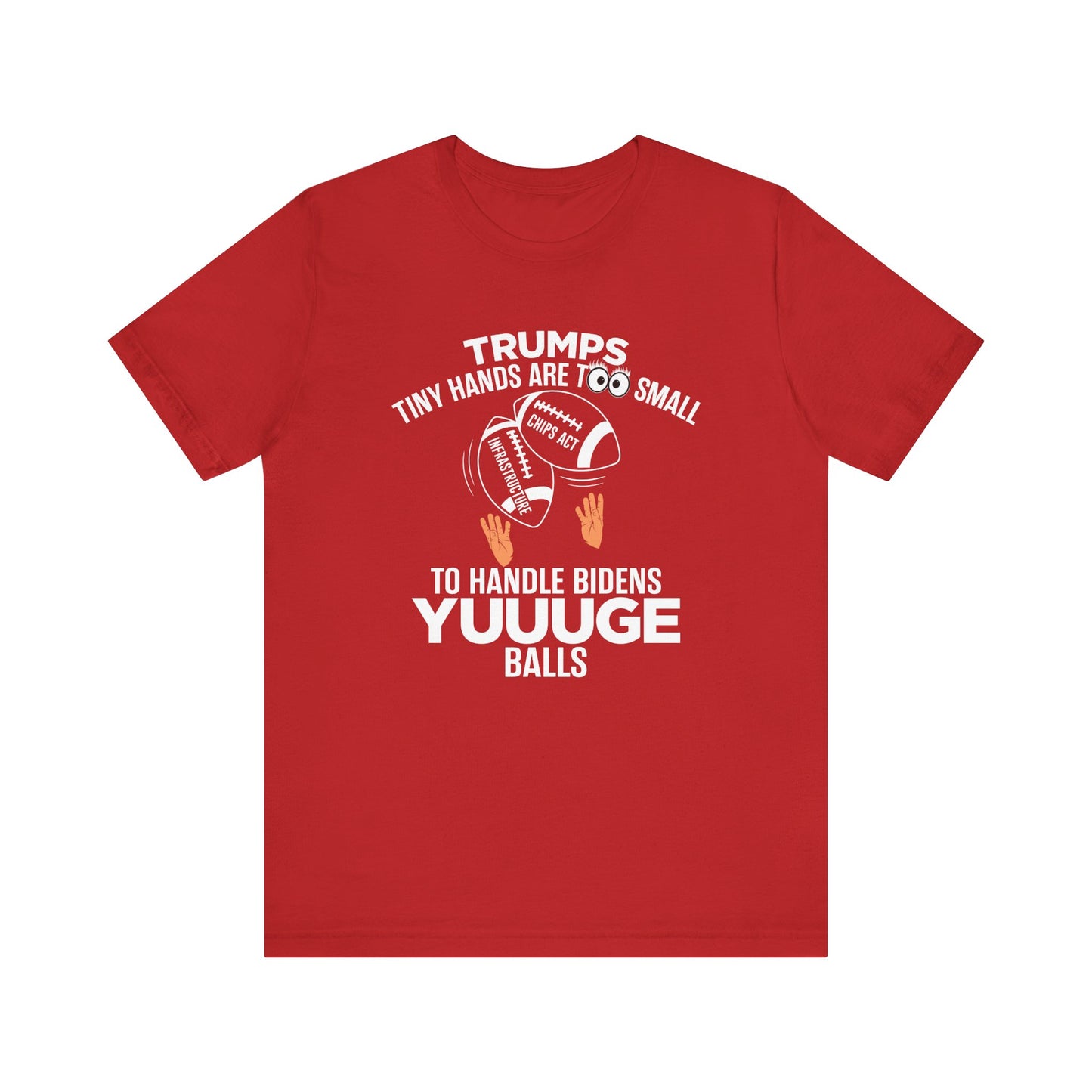 Trumps Tiny Hands Too Small Biden's Yuuuge Balls Tee
