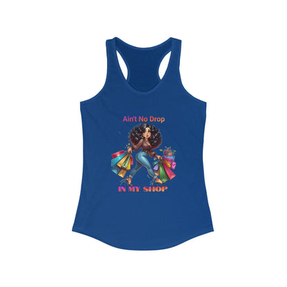 Ain't No Drop In My Shop, Women's Racerback Tank Top