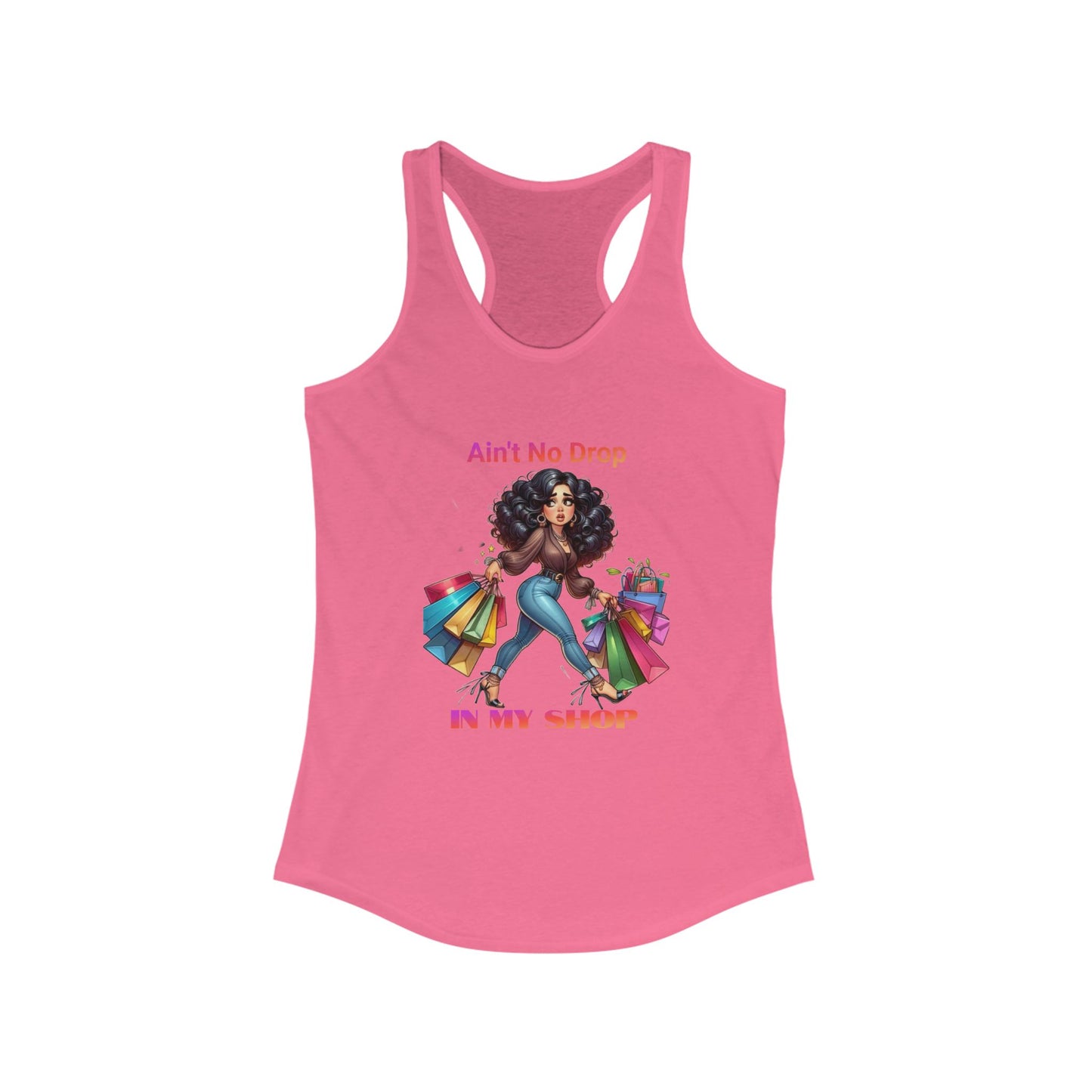 Ain't No Drop In My Shop, Women's Racerback Tank Top