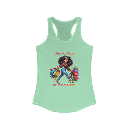 Ain't No Drop In My Shop, Women's Racerback Tank Top